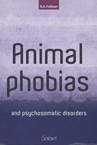 Animal Phobias & Psycho Somatic Disorders: A Theory of Faculties