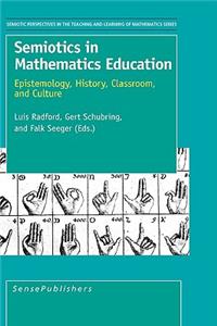Semiotics in Mathematics Education: Epistemology, History, Classroom, and Culture