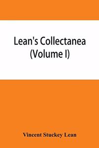 Lean's collectanea (Volume I)