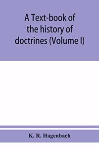 text-book of the history of doctrines (Volume I)