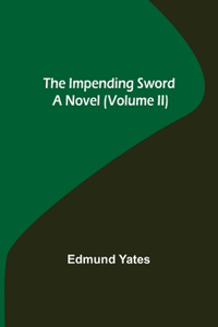 Impending Sword; A Novel (Volume II)