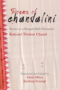 Poems of Chandalini: Poems by a Bangla Dalit Womanist Kalyani Thakur Charal