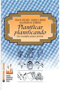 Planificar Planificando : UN Modelo Para Armar