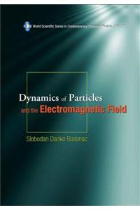 Dynamics of Particles and the Electromagnetic Field