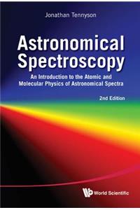 Astronomical Spectroscopy: An Introduction to the Atomic and Molecular Physics of Astronomical Spectra (2nd Edition)