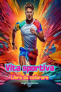 Vita sportiva Libro da colorare per gli amanti dello sport e dell'aria aperta Scene sportive creative e rilassanti