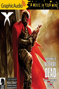 X Volume 4: Better Off Dead [Dramatized Adaptation]