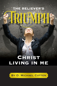 Believer's Triumph, Christ living in me.