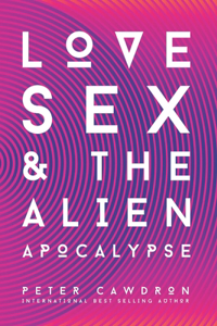 Love, Sex and the Alien Apocalypse