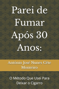 Parei de Fumar Após 30 Anos