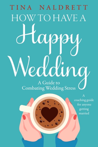 How to have a Happy Wedding