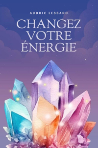 Changez votre énergie