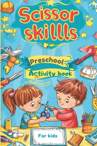 Scissor skills Preschool Activity Book for kids ages 3-5: Learn to Cut Lines, Shapes, Animals, and Many Cute Objects with pasting and colouring