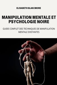 Manipulation Mentale Et Psychologie Noire