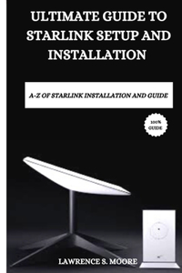 Ultimate Guide to Starlink Setup And Installation