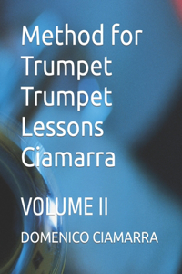 Method for Trumpet Trumpet Lessons Ciamarra: Volume II