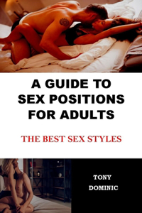 Guide to Sex Positions for Adults: The Best Sex Styles