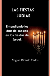 Fiestas Judias.: Entendiendo los días del mesías en las fiestas de Israel.