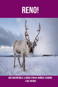 Reno! Un increíble libro para niños sobre los Reno
