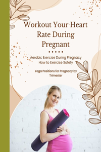 Workout Your Heart Rate During Pregnant