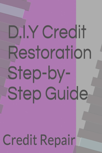 D.I.Y Credit Restoration Step-by-Step Guide