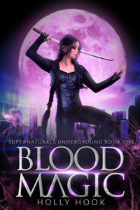 Blood Magic [Supernaturals Underground, Book One]