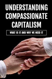 Understanding Compassionate Capitalism