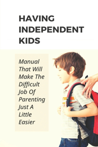 Having Independent Kids