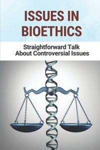 Issues In Bioethics