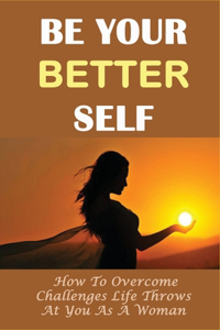 Be Your Better Self
