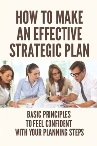 How To Make An Effective Strategic Plan