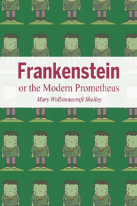 Frankenstein or the Modern Prometheus