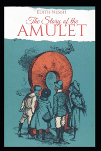 The Story of the Amulet Illustrated