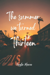 summer we turned thirteen