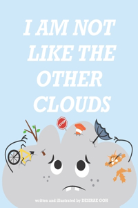 I Am Not Like The Other Clouds