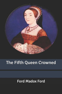The Fifth Queen Crowned