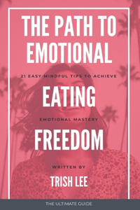The Path To Emotional Eating Freedom