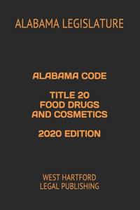 Alabama Code Title 20 Food Drugs and Cosmetics 2020 Edition