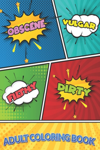 Obscene Vulgar Filthy Dirty Adult Coloring Book