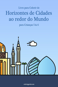 Livro para Colorir de Horizontes de Cidades ao redor do Mundo para Crianças 5 & 6