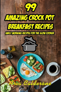 99 Amazing Crock Pot Breakfast Recipes
