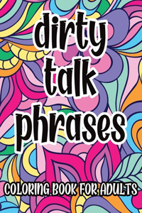 Dirty Talk Phrases Coloring Book For Adults