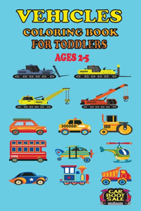 Vehicle Coloring Book For Toddlers Ages 2-5