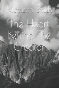The Heart Behind The Creator