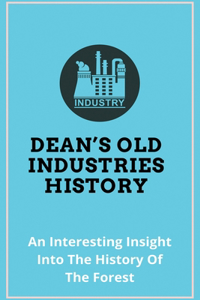 Dean's Old Industries History