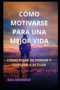 Cómo Motivarse Para Una Mejor Vida