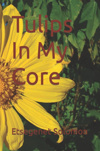 Tulips In My Core