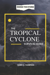 The Tropical Cyclone Survival Guide
