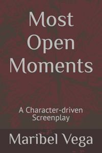 Most Open Moments: The Character-driven Screenplay