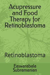 Acupressure and Food Therapy for Retinoblastoma